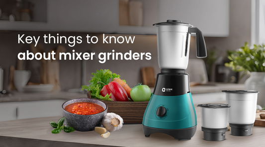 Things to know about mixer grinders 